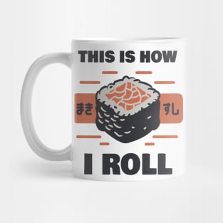 Sushi: This Is How I Roll Mug